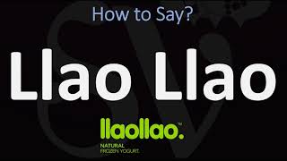 How to Pronounce Llao Llao CORRECTLY [upl. by Ilek]