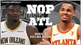 New Orleans Pelicans vs Atlanta Hawks Full Game Highlights  Mar 10  2024 NBA Season [upl. by Nalepka593]