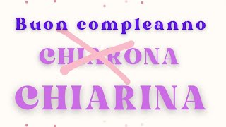 Buon compleanno Chiarina [upl. by Dyoll]