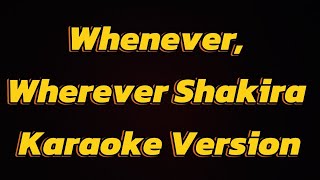 Whenever Wherever Shakira Karaoke Version [upl. by Stimson]