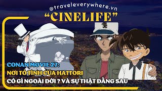 CINELIFE15  Conan movie 27 Hattori Heiji tỏ tình ở quotview triệu đôquot và sự thật là gì  Kaito Kid [upl. by Parrnell]