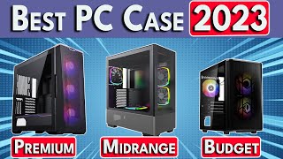 🛑STOP🛑 Buying Bad PC Cases Best PC Case 2023  ATX  mATX  Mini ITX PC Cases [upl. by Franciska597]