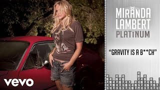 Miranda Lambert  Gravity Is a Bch Audio [upl. by Kyred747]