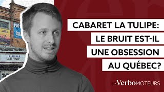 Fermeture du cabaret La Tulipe  les Québécois ontils une obsession avec le bruit [upl. by Suh380]