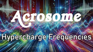 Acrosome  Hypercharge Frequencies [upl. by Solegnave]