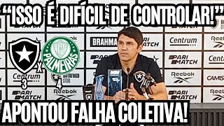 quotISSO É DIFÍCIL DE CONTROLARquot LÚCIO FLÁVO APONTA FALHA COLETIVA PÓS JOGO BOTAFOGO 3 X 4 PALMEIRAS [upl. by Eeresed]