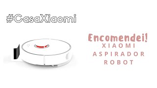 Encomendei um Aspirador Robot da Xiaomi CasaXiaomi [upl. by Aba218]