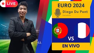 ⚽ FRANCIA VS PORTUGAL  EURO 2024  PARTIDO EN VIVO Y DIRECTO 🎙️DIEGO DU PONT [upl. by Etiragram111]