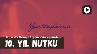 Mustafa Kemal Atatürkün sesinden 10 Yıl Nutku [upl. by Giorgio201]