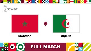 Morocco v Algeria  FIFA Arab Cup Qatar 2021 QuarterFinal  Full Match [upl. by Devaj]