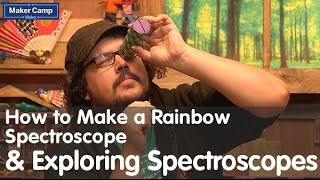 Maker Camp 2015  How to Make a Rainbow Spectroscope amp Exploring Spectroscopes [upl. by Ttimme]