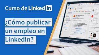 Cómo publicar un empleo en LinkedIn  Curso Linkedin [upl. by Einhpets]