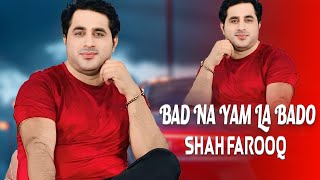 Bad Na Yam La Bado  Shah Farooq  Pashto New Songs 2024  Hd Video Songs [upl. by Opalina]