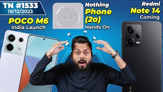 Redmi Note 14 ComingNothing Phone 2a Hands OnPOCO M6 India LaunchLava Storm 5G ComingTTN1533 [upl. by Tynan]