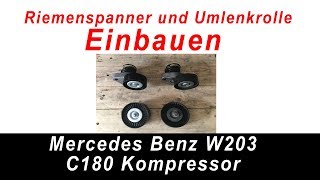 W203 Projekt Update 8 Riemenspanner und Umlenkrolle einbauen C180 Kompressor [upl. by Ahsei516]