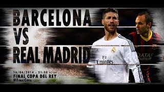 FC BarcelonaReal Madrid  Copa del Rey Final 2014 [upl. by Belvia]