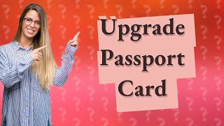 How do I upgrade my passport card to book [upl. by Llenal]