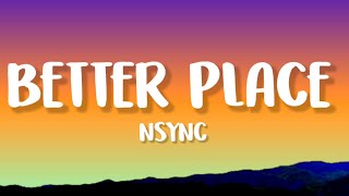 NSYNC  Better Place Lyrics [upl. by Sherburne]