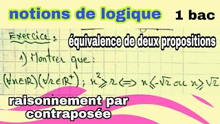 notions de logique 1 bac équivalence de deux propositions et raisonnement par contraposée [upl. by Yeldud110]