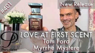 Tom Ford Myrrhe Mystere perfume review on Persolaise Love At First Scent episode 401 [upl. by Oznole]