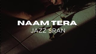 Naam Tera  Jazz Sran  Punjabi Song  New Punjabi songs 2024 [upl. by Phox]