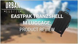 Eastpak Tranzshell Luggage Product Review [upl. by Petronilla905]