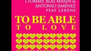 T Tommy Blas Marin amp Antonio Jimenez feat Lerene  To be able to love  Javi Reina Remix [upl. by Attenyw531]