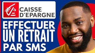 Comment Faire Un Retrait SMS Caisse DÉpargne  Etape Par Etape [upl. by Selmore]