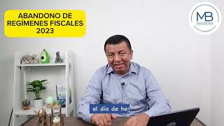 Abandono de regímenes fiscales 2023 [upl. by Niwrad]