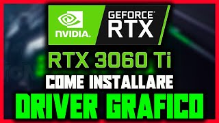 COME SCARICARE E INSTALLARE IL DRIVER GRAFICO PER LA RTX 3060 TI SU WINDOWS 11 COMPLETAMENTE [upl. by Adihsar]