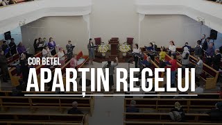 Aparțin Regelui  Cor Betel  Biserica Betel Bucuresti [upl. by Sivek509]