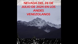 NEVADA CAIDA EL 28 DE JULIO DE 2024 EN LOS ANDES VENEZOLANOS [upl. by Nogas]