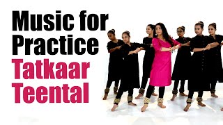 Music for Practice  Tatkaar Footwork Teental  Ekgun Dugun and Chaugun  For Kathak Beginners [upl. by Ilahtan]