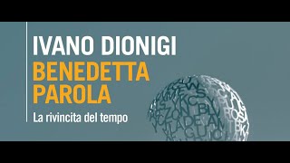 Benedetta parola La rivincita del tempo — Ivano Dionigi🏺 [upl. by Gnol]