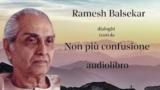 Ramesh Balsekar  Non più confusione  Audiolibro [upl. by Edison394]