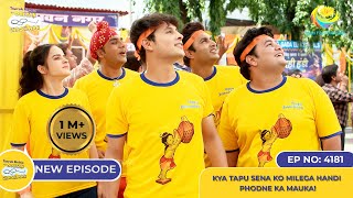 NEW Ep 4181  Kya Tapu Sena ko Milega Handi Phodne Ka Mauka I Taarak Mehta Ka Ooltah Chashmah [upl. by Anilev]