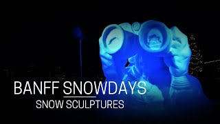 Banff Snow Days Winter Festival  Snow Sculptures  Walking Tour  Banff  Art [upl. by Micaela]