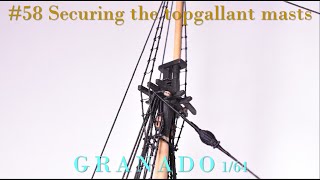 model ship building／securing the topgallant masts【GRANADO58】victorymodels 164 [upl. by Ruomyes]