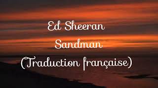 Ed Sheeran  Sandman traduction française [upl. by Pytlik492]