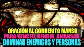 Oración al Corderito Manso para vencer rendir amansar y dominar Enemigos y Personas [upl. by Gwen955]