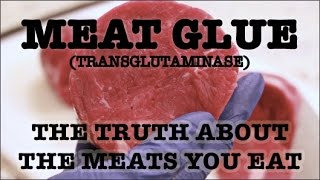 MEAT GLUE Transglutaminase The Truth About The Meats You Eat [upl. by Ahsiekim771]