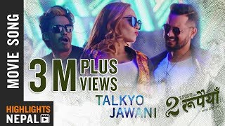 Talkyo Jawani  New Nepali Movie Dui RUPAIYAN Song 2017 Ft Asif Shah Nischal Basnet Sumi Moktan [upl. by Zerlina]