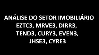 ANÁLISE DO SETOR IMOBILIÁRIO EZTC3 MRVE3 DIRR3 TEND3 CURY3 EVEN3 JHSE3 CYRE3  29092024 [upl. by Kanor606]