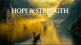 HOPE amp STRENGTH  Instrumental Worship amp Scriptures amp Nature  Inspirational CKEYS [upl. by Enaled169]