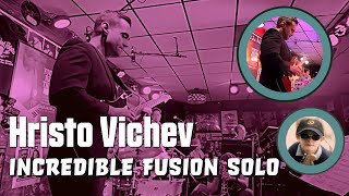 Hristo Vitchev Incredible Fusion Solo [upl. by Aletsirc]