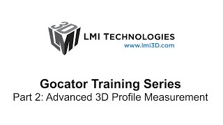 Gocator Training Series Part 2 Advanced 3D Profile Measurement [upl. by Orvan565]