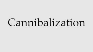 How to Pronounce Cannibalization [upl. by Jaunita]