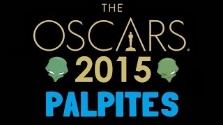 OSCAR 2015  Palpites [upl. by Virgilia]