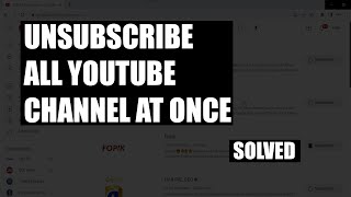 How to unsubscribe all YouTube channel at once Solved [upl. by Aristotle]