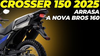 CROSSER 150 2025 VAI DETONAR A NOVA BROS 160 2025 [upl. by Cousin]